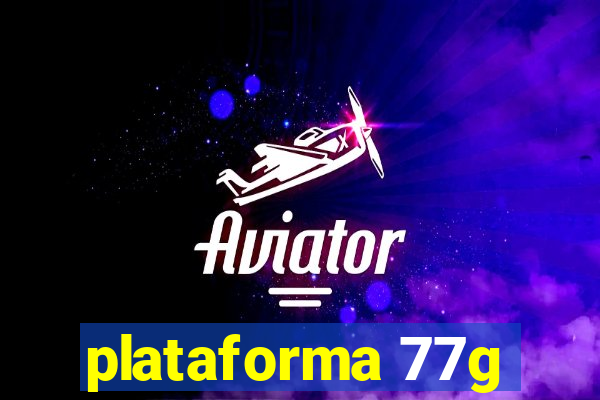 plataforma 77g